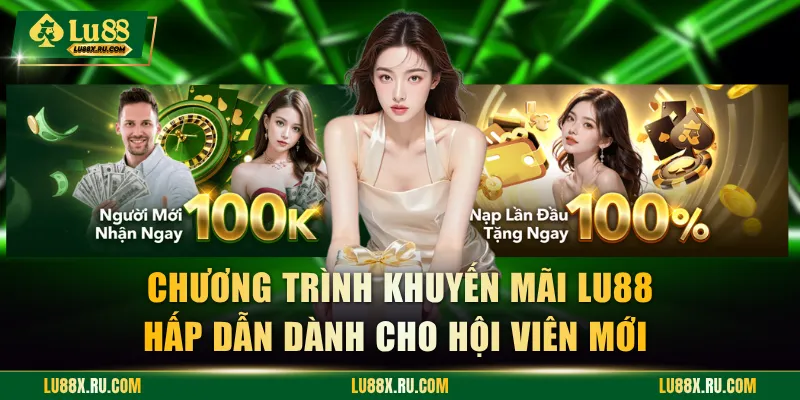 Chương trình khuyến mãi LU88 hấp dẫn dành cho hội viên mới